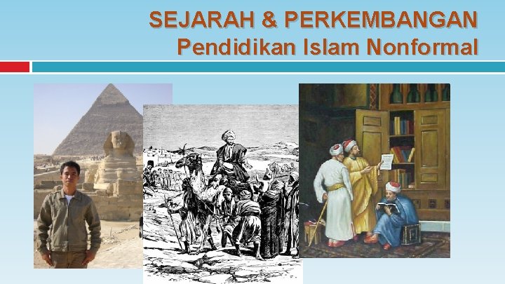 SEJARAH & PERKEMBANGAN Pendidikan Islam Nonformal 