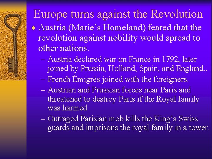 Europe turns against the Revolution ¨ Austria (Marie’s Homeland) feared that the revolution against