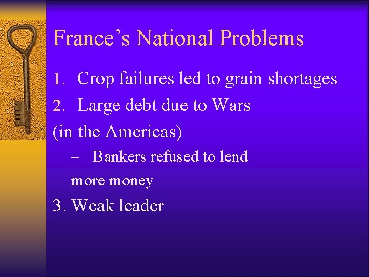 France’s National Problems 1. Crop failures led to grain shortages 2. Large debt due