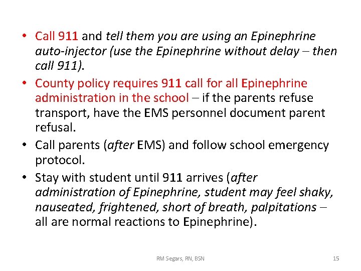 • Call 911 and tell them you are using an Epinephrine auto-injector (use • Call 911 and tell them you are using an Epinephrine auto-injector (use