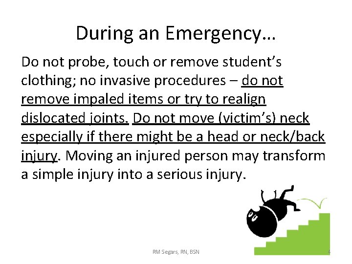 During an Emergency… Do not probe, touch or remove student’s clothing; no invasive procedures During an Emergency… Do not probe, touch or remove student’s clothing; no invasive procedures