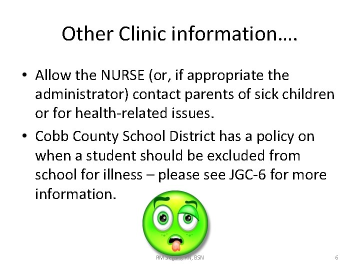 Other Clinic information…. • Allow the NURSE (or, if appropriate the administrator) contact parents Other Clinic information…. • Allow the NURSE (or, if appropriate the administrator) contact parents