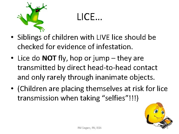 LICE… • Siblings of children with LIVE lice should be checked for evidence of LICE… • Siblings of children with LIVE lice should be checked for evidence of