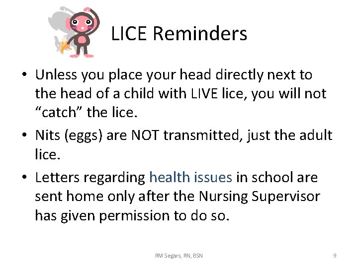 LICE Reminders • Unless you place your head directly next to the head of LICE Reminders • Unless you place your head directly next to the head of