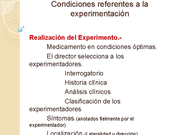 Condiciones referentes a la experimentación Realización del Experimento. Medicamento en condiciones óptimas. El director