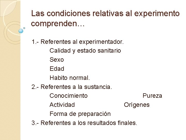 Las condiciones relativas al experimento comprenden… 1. - Referentes al experimentador. Calidad y estado