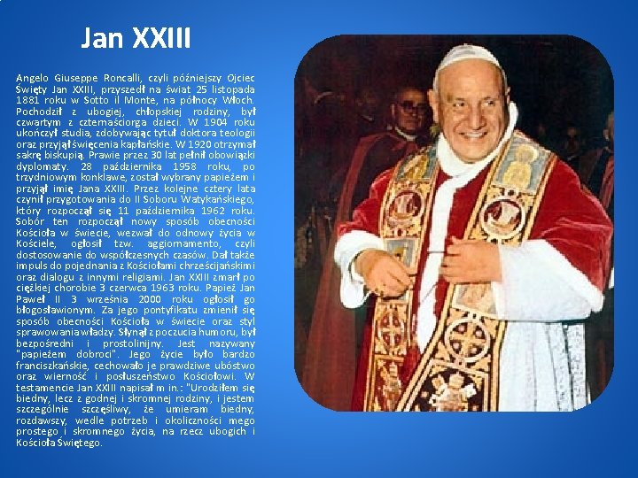 Jan XXIII Angelo Giuseppe Roncalli, czyli późniejszy Ojciec Święty Jan XXIII, przyszedł na świat