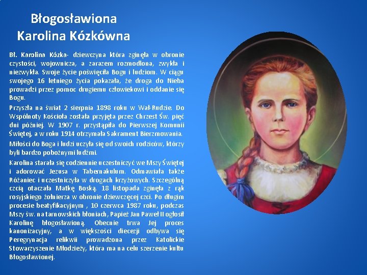 Błogosławiona Karolina Kózkówna Bł. Karolina Kózka- dziewczyna która zginęła w obronie czystości, wojownicza, a