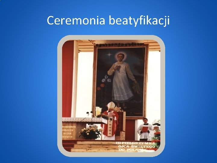 Ceremonia beatyfikacji 