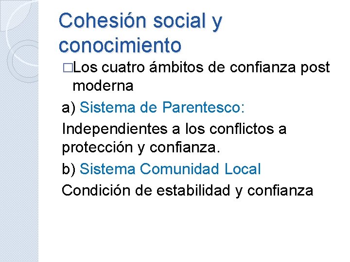 Cohesión social y conocimiento �Los cuatro ámbitos de confianza post moderna a) Sistema de