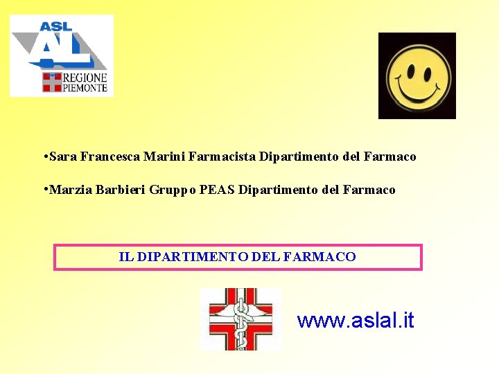  • Sara Francesca Marini Farmacista Dipartimento del Farmaco • Marzia Barbieri Gruppo PEAS