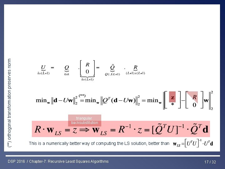 (**) orthogonal transformation preserves norm Least Squares & RLS Estimation triangular backsubstitution This is