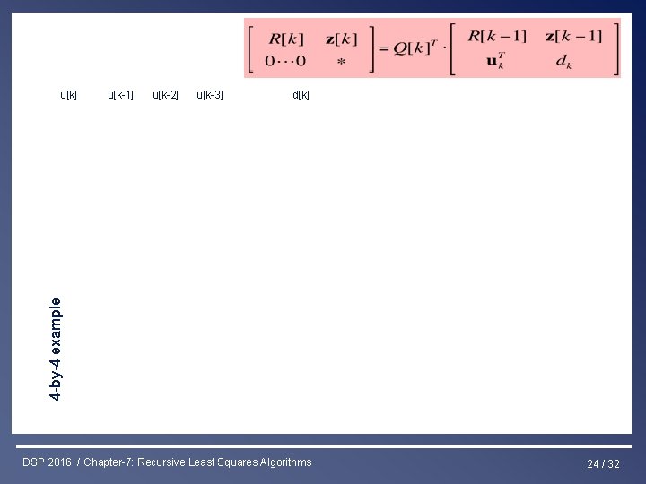 Least Squares & RLS Estimation u[k-1] u[k-2] u[k-3] d[k] 4 -by-4 example u[k] DSP