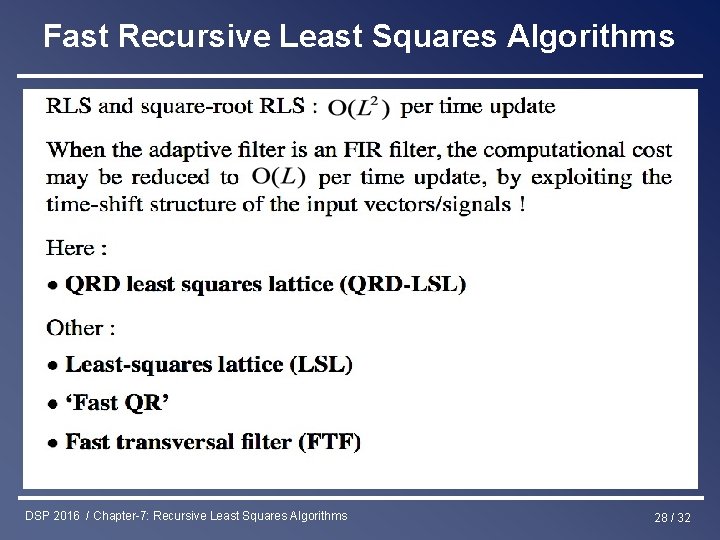 Fast Recursive Least Squares Algorithms DSP 2016 / Chapter-7: Recursive Least Squares Algorithms 28