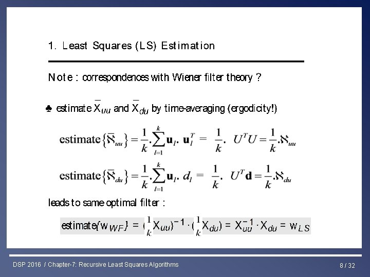 Least Squares & RLS Estimation DSP 2016 / Chapter-7: Recursive Least Squares Algorithms 8