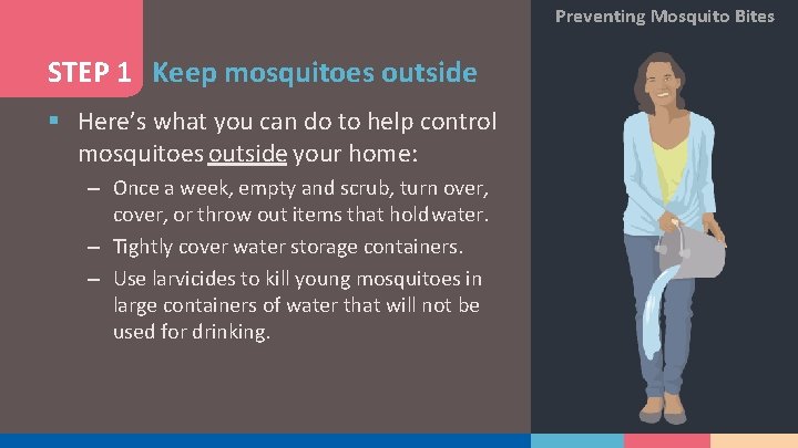 Preventing Mosquito Bites STEP 1 Keep mosquitoes outside § Here’s what you can do