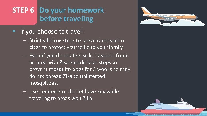 STEP 6 Do your homework before traveling § If you choose to travel: –
