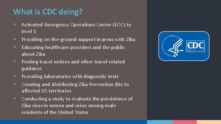 What is CDC doing? § § § § Activated Emergency Operations Center (EOC) to