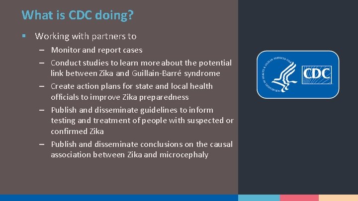 What is CDC doing? § Working with partners to – Monitor and report cases