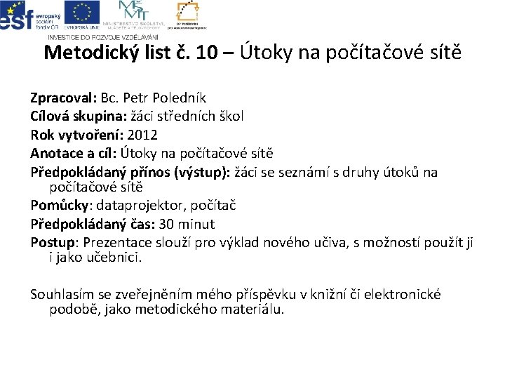 Metodický list č. 10 – Útoky na počítačové sítě Zpracoval: Bc. Petr Poledník Cílová