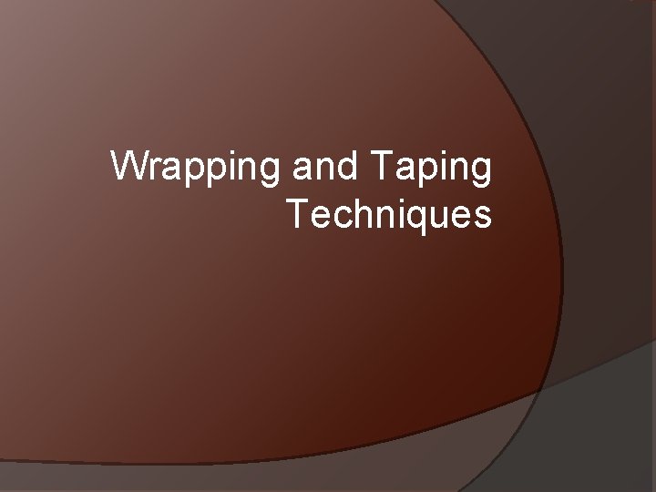 Wrapping and Taping Techniques 