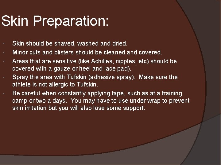 Skin Preparation: Skin should be shaved, washed and dried. Minor cuts and blisters should