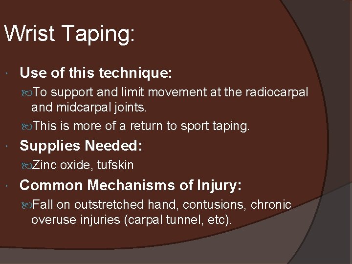 Wrist Taping: Use of this technique: To support and limit movement at the radiocarpal