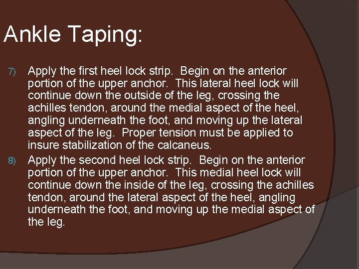 Ankle Taping: 7) 8) Apply the first heel lock strip. Begin on the anterior