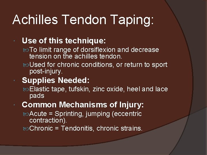 Achilles Tendon Taping: Use of this technique: To limit range of dorsiflexion and decrease