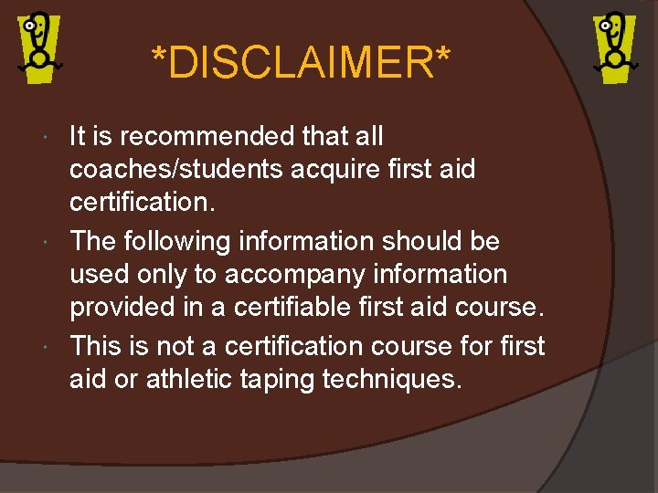 *DISCLAIMER* It is recommended that all coaches/students acquire first aid certification. The following information