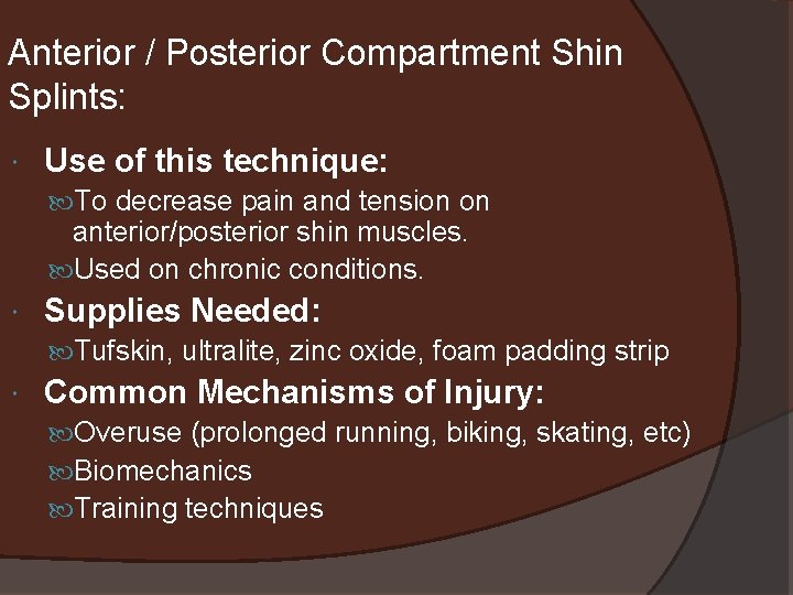 Anterior / Posterior Compartment Shin Splints: Use of this technique: To decrease pain and