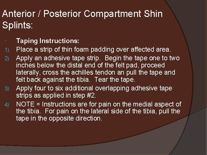 Anterior / Posterior Compartment Shin Splints: 1) 2) 3) 4) Taping Instructions: Place a