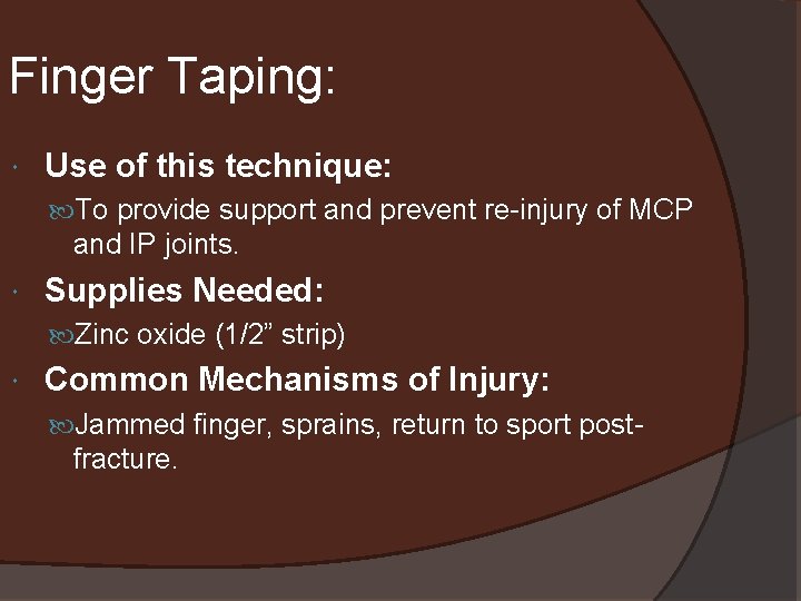 Finger Taping: Use of this technique: To provide support and prevent re-injury of MCP