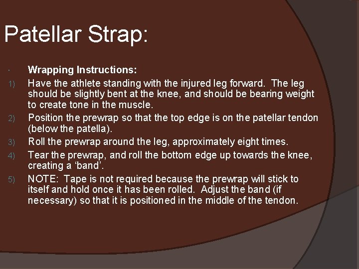 Patellar Strap: 1) 2) 3) 4) 5) Wrapping Instructions: Have the athlete standing with