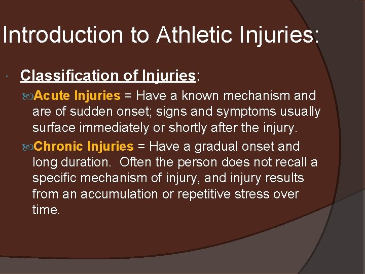 Introduction to Athletic Injuries: Classification of Injuries: Acute Injuries = Have a known mechanism
