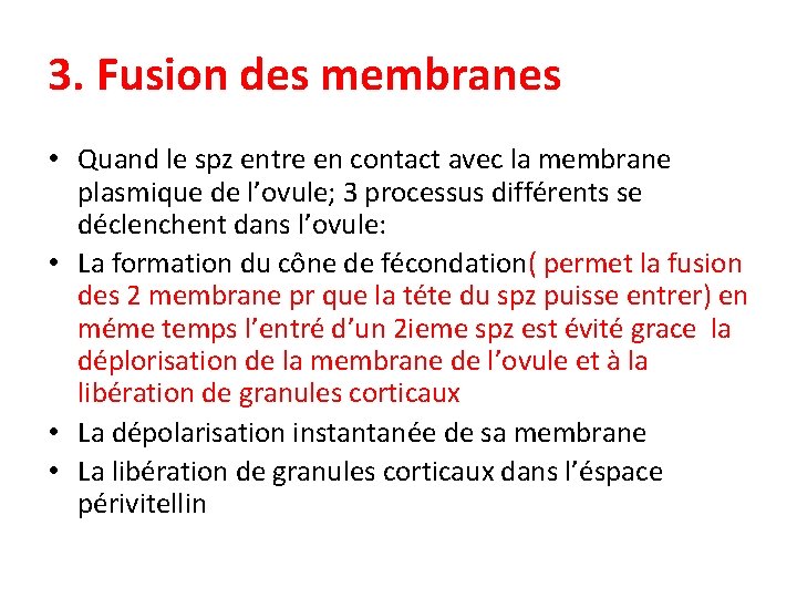 3. Fusion des membranes • Quand le spz entre en contact avec la membrane
