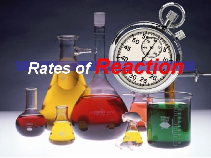 Rates of Reaction 