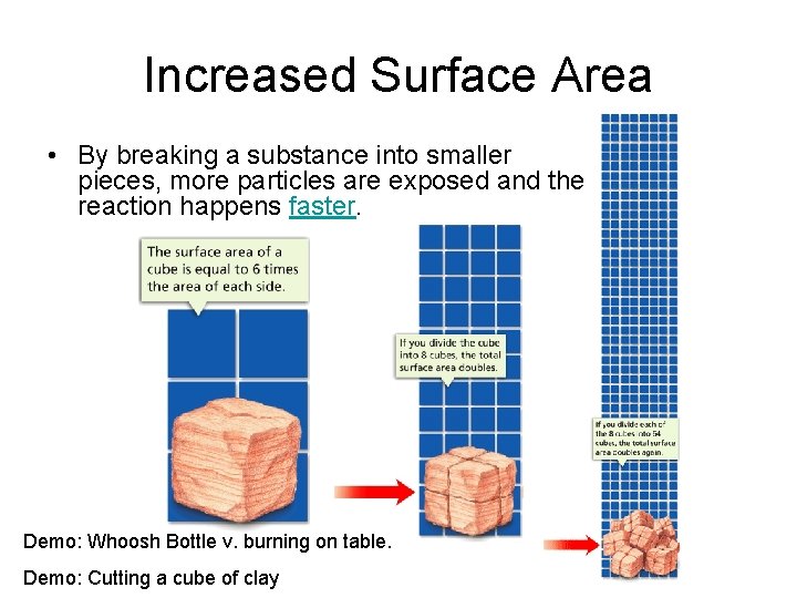 Increased Surface Area • By breaking a substance into smaller pieces, more particles are