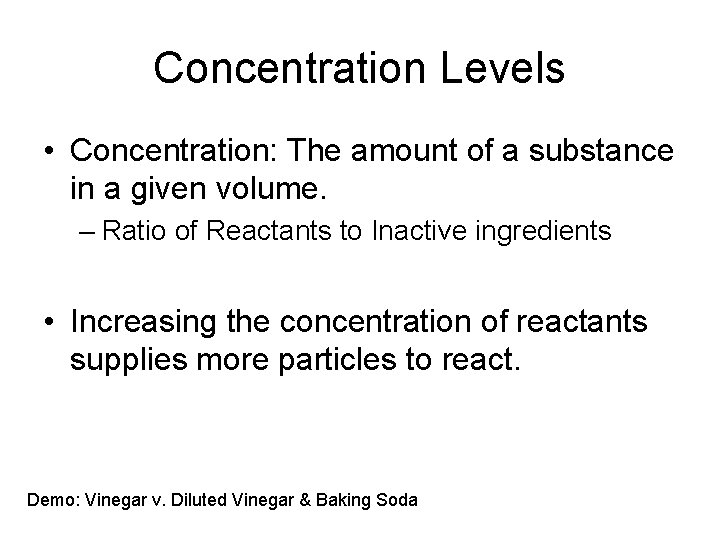 Concentration Levels • Concentration: The amount of a substance in a given volume. –