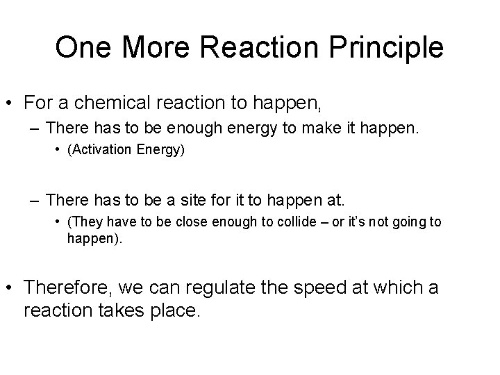 One More Reaction Principle • For a chemical reaction to happen, – There has