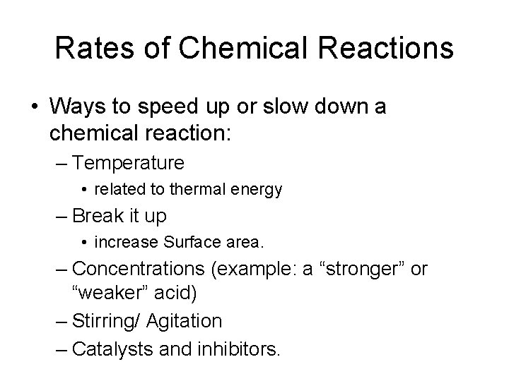 Rates of Chemical Reactions • Ways to speed up or slow down a chemical