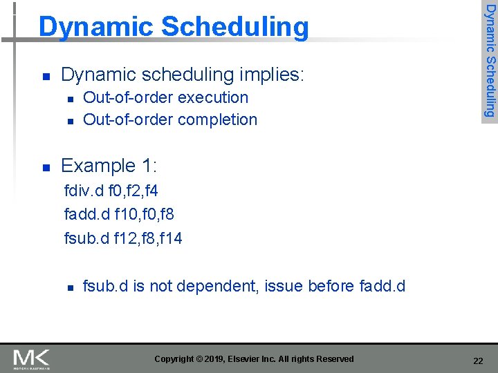 Dynamic Scheduling n Dynamic scheduling implies: n n n Out-of-order execution Out-of-order completion Example