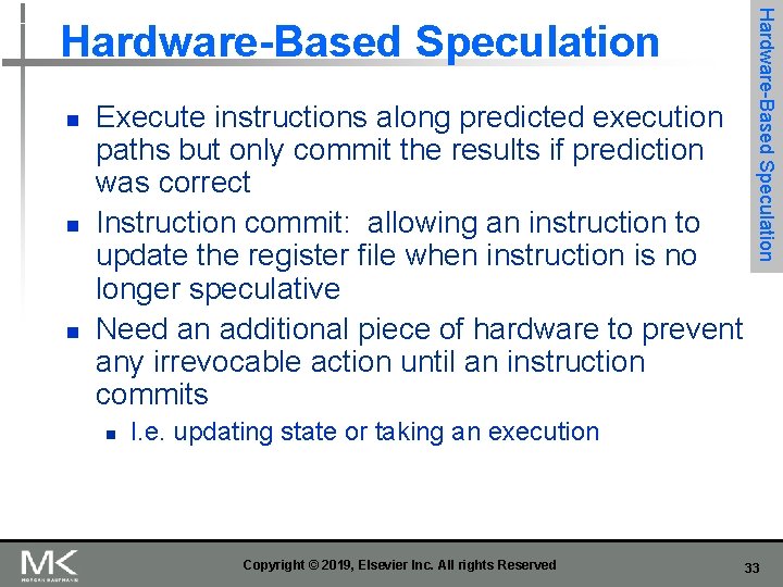 n n n Execute instructions along predicted execution paths but only commit the results