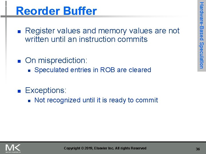 n n Register values and memory values are not written until an instruction commits