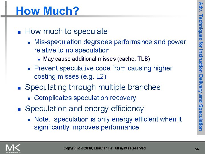 n How much to speculate n Mis-speculation degrades performance and power relative to no