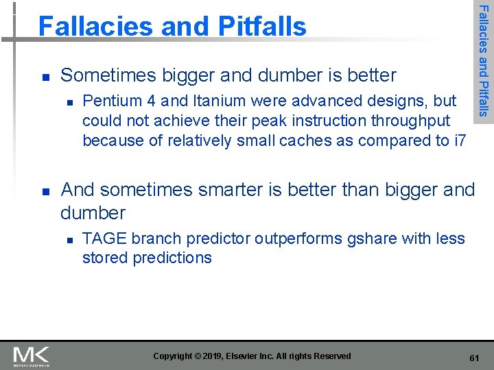 Fallacies and Pitfalls n Sometimes bigger and dumber is better n n Pentium 4
