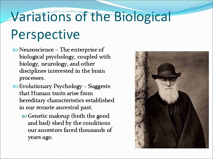Variations of the Biological Perspective Neuroscience – The enterprise of biological psychology, coupled with