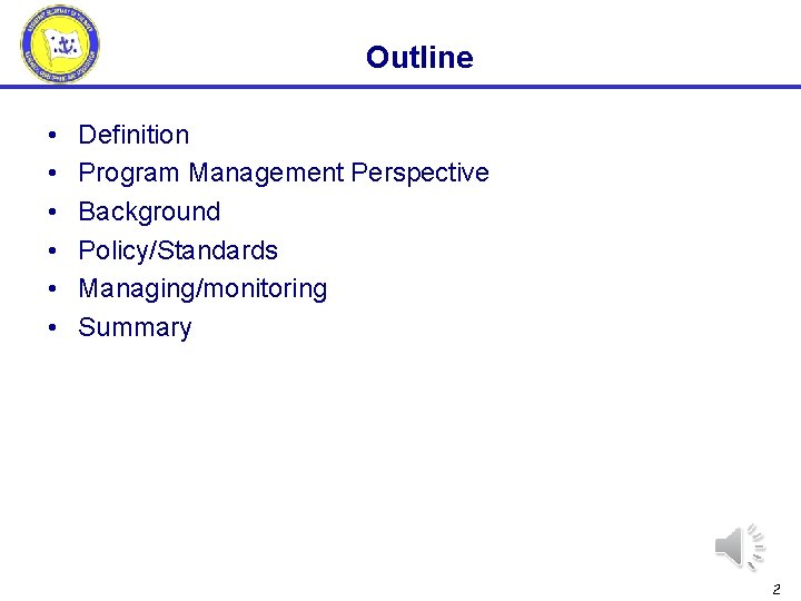 Outline • • • Definition Program Management Perspective Background Policy/Standards Managing/monitoring Summary 2 