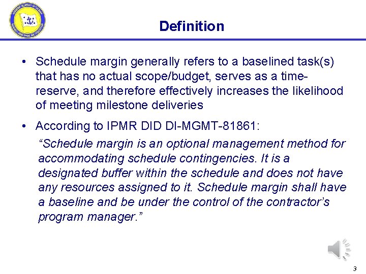 Definition • Schedule margin generally refers to a baselined task(s) that has no actual