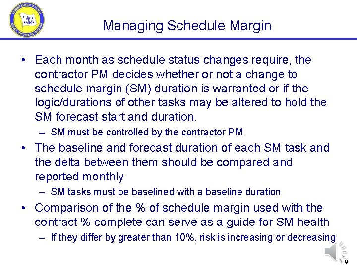 Managing Schedule Margin • Each month as schedule status changes require, the contractor PM